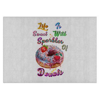 Life Chopping Is Sweet With Sparkles Of Doughnuts Cutting Board