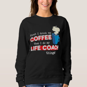 Life Coach & Coffee Mentor Appreciation Saying Sweatshirt