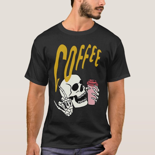 Life Coffee Brew Diner Cafe Barista Skeleton Addic T-Shirt (Front)