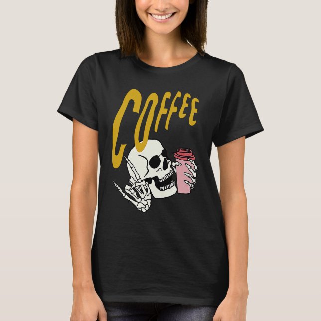 Life Coffee Brew Diner Cafe Barista Skeleton Addic T-Shirt (Front)