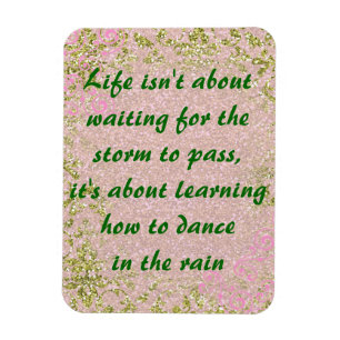 Life Dance in the Rain Quote Magnet