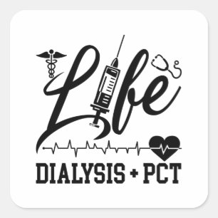 Life Dialysis + PCT Dialysis Nurse Tech Technician Square Sticker