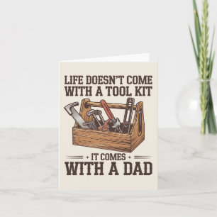 Life Doesnt Come With A Tool Kit It Comes With Dad Card