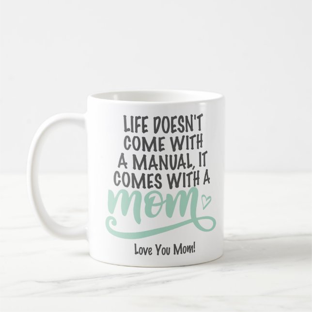Life Doesnt Come With An Instruction Manual Mum Coffee Mug (Left)