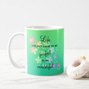 Life Doesn't Have to be Perfect Coffee Mug