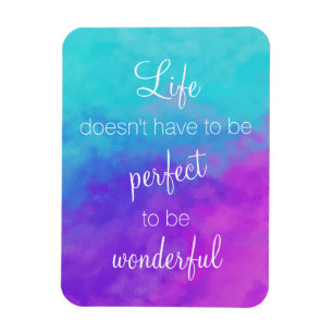 Life Doesn't Have to be Perfect to be Wonderful Magnet