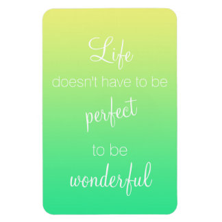 Life Doesn't Have to be Perfect to be Wonderful Magnet