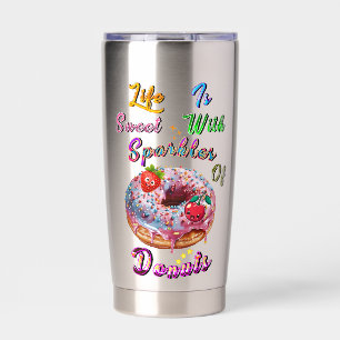 Life Drinkware Is Sweet With Sparkles Of Doughnuts Insulated Tumbler