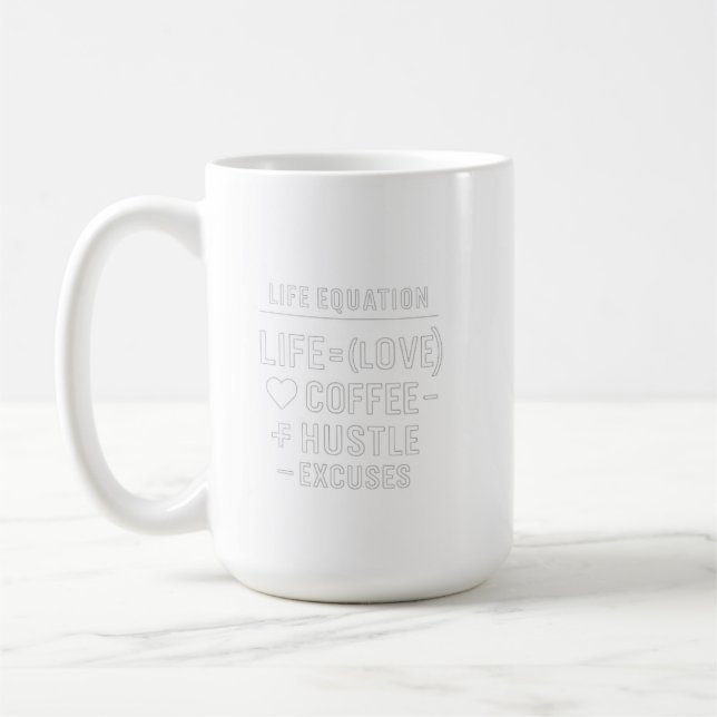  Life Equation – Love, Coffee, Hustle, No Excuses  Coffee Mug (Left)