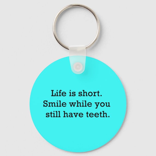 LIFE FUNNY SAYINGS SHORT SMILE WHILE YOU STILL KEY RING (Front)
