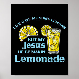 Life Gave Lemon Jesus Made Lemonade Christian Men Poster