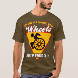 Life Gave Me A Different Set Of Wheels And Im Prou T-Shirt
