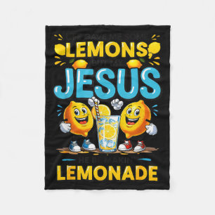 Life Gave Me Some Lemon But My Jesus He Be Makin' Fleece Blanket