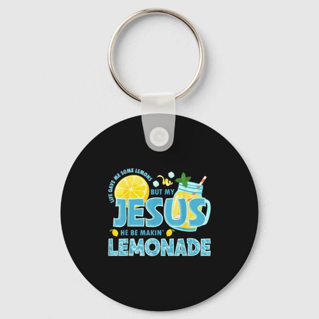Life Gave Me Some Lemon But My Jesus He Be Makin'  Key Ring (Front)