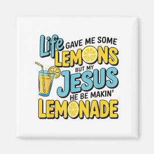 Life Gave Me Some Lemon But My Jesus He Be Makin L Magnet