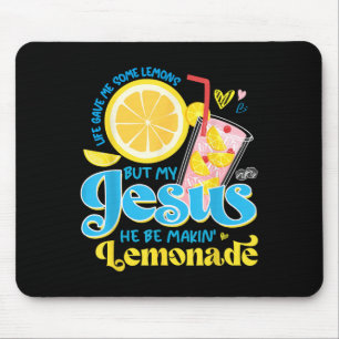Life Gave Me Some Lemon But My Jesus He Be Makin L Mouse Mat