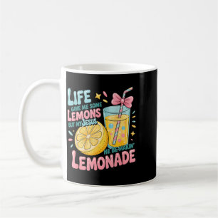 Life Gave Me Some Lemons But Jesus He Be Makin Coffee Mug