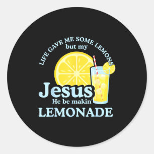 Life Gave Me Some Lemons But Jesus He Be Makin Lem Classic Round Sticker