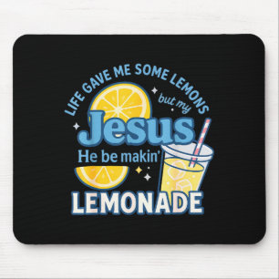 Life Gave Me Some Lemons But Jesus He Be Makin Lem Mouse Mat