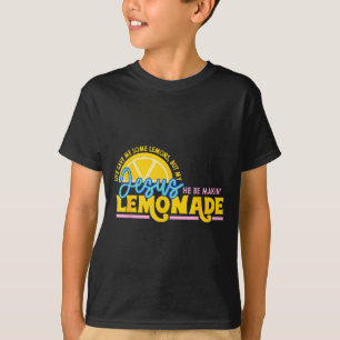 Life Gave Me Some Lemons But Jesus He Be Makin Lem T-Shirt