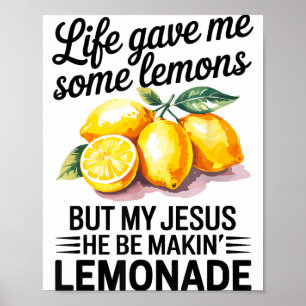 Life Gave Me Some Lemons But My Jesus Christian Le Poster