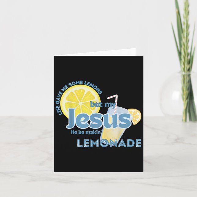 Life Gave Me Some Lemons But My Jesus He Be Makin  Card (Front)