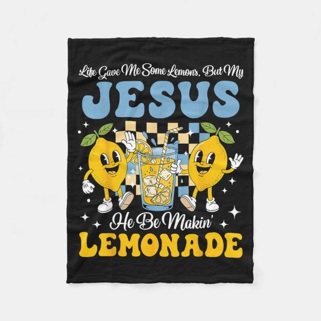 Life Gave Me Some Lemons But My Jesus He Be Makin  Fleece Blanket (Front)