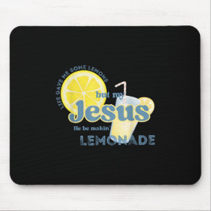 Life Gave Me Some Lemons But My Jesus He Be Makin& Mouse Mat