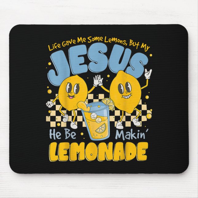 Life Gave Me Some Lemons But My Jesus He Be Makin  Mouse Mat (Front)