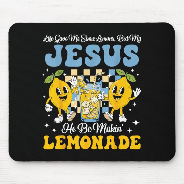 Life Gave Me Some Lemons But My Jesus He Be Makin  Mouse Mat (Front)