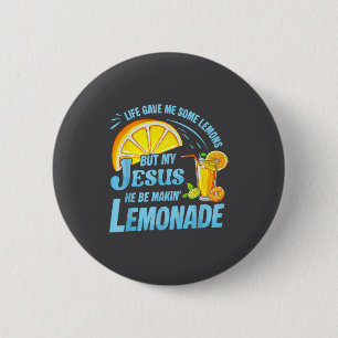 Life Gave Me Some Lemons But My Jesus He Be Making 6 Cm Round Badge
