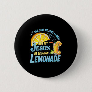 Life Gave Me Some Lemons But My Jesus He Be Making 6 Cm Round Badge