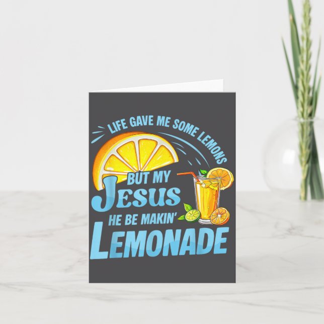 Life Gave Me Some Lemons But My Jesus He Be Making Card (Front)