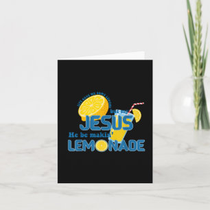 Life Gave Me Some Lemons But My Jesus He Be Making Card