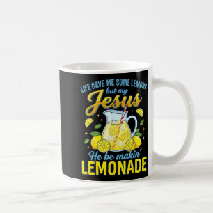 Life Gave Me Some Lemons But My Jesus He Be Making Coffee Mug