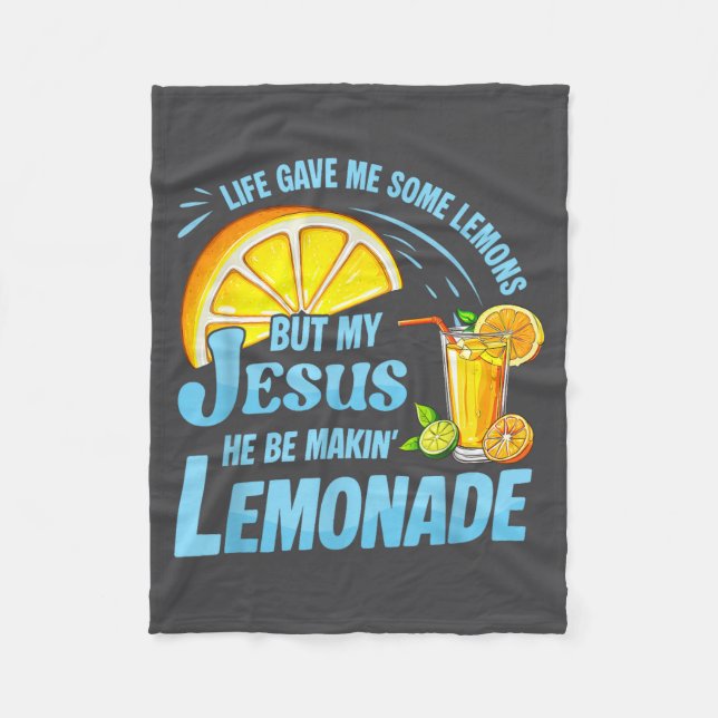 Life Gave Me Some Lemons But My Jesus He Be Making Fleece Blanket (Front)