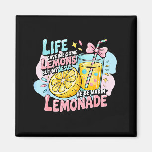Life Gave Me Some Lemons But My Jesus He Be Making Magnet