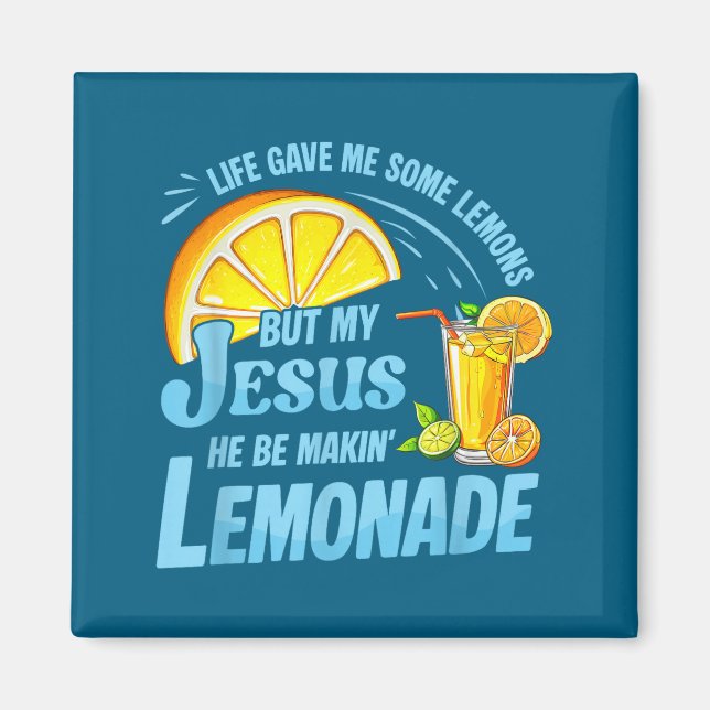 Life Gave Me Some Lemons But My Jesus He Be Making Magnet (Front)