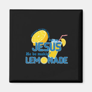 Life Gave Me Some Lemons But My Jesus He Be Making Magnet