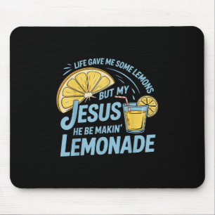 Life Gave Me Some Lemons But My Jesus He Be Making Mouse Mat