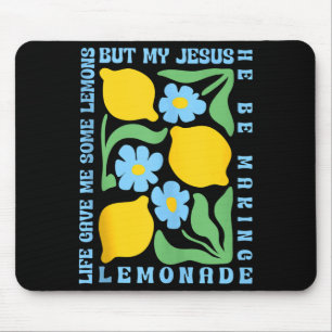 Life Gave Me Some Lemons But My Jesus He Be Making Mouse Mat