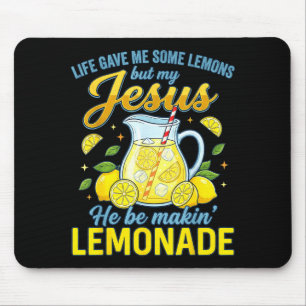 Life Gave Me Some Lemons But My Jesus He Be Making Mouse Mat
