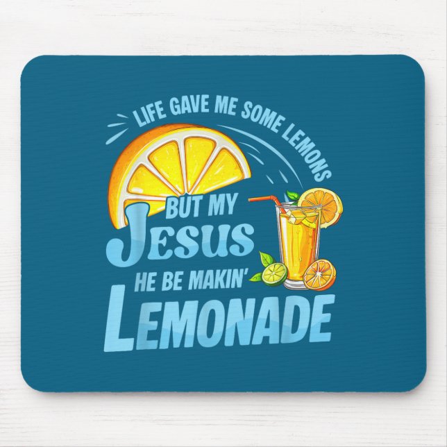 Life Gave Me Some Lemons But My Jesus He Be Making Mouse Mat (Front)