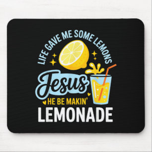 Life Gave Me Some Lemons Jesus He Be Makin Lemonad Mouse Mat
