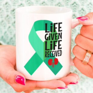 Life Given Life Received Kidney Transplant  Mug