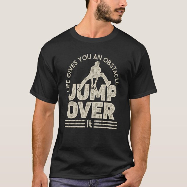 Life gives an obstacle jump over for free running  T-Shirt (Front)
