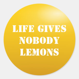 Life gives nobody lemons classic round sticker
