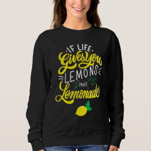 Life Gives You Lemons Lemonade Sweatshirt