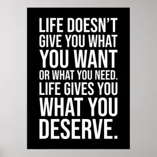 Life Gives You What You Deserve - Success, Hustle Poster