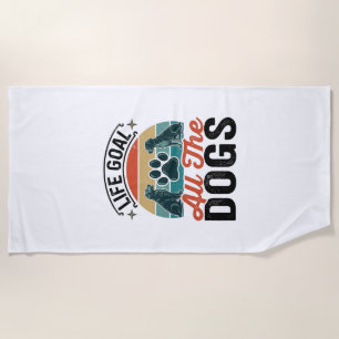 Life Goal All The Dogs Vintage Dog Lover Design_1 Beach Towel